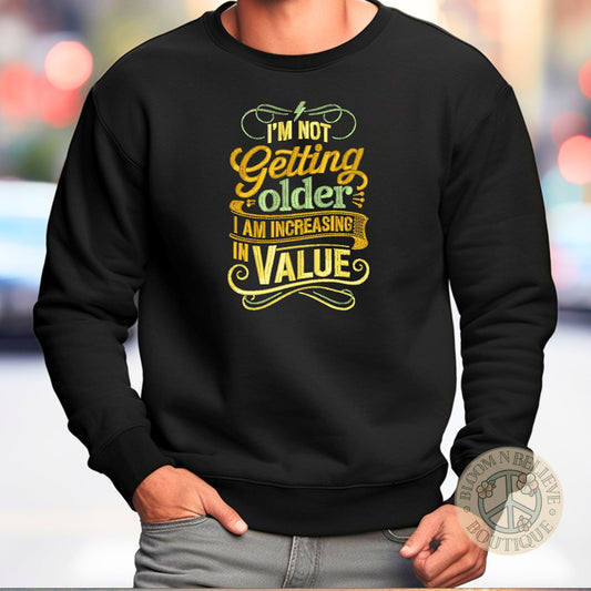 "Not Getting Older, Increasing in Value" Embroidered Unisex Shirt - Bloom-N-Believe Boutique