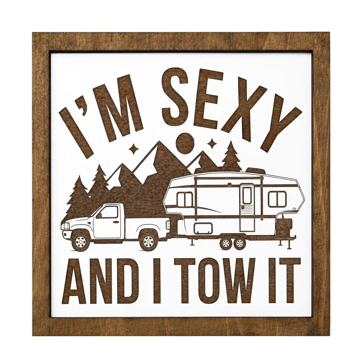 I'm Sexy & I Tow It Wood Sign - Burlapitup