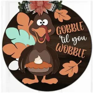 Gobble Til You Wobble Fall Wood Sign - CHD Location