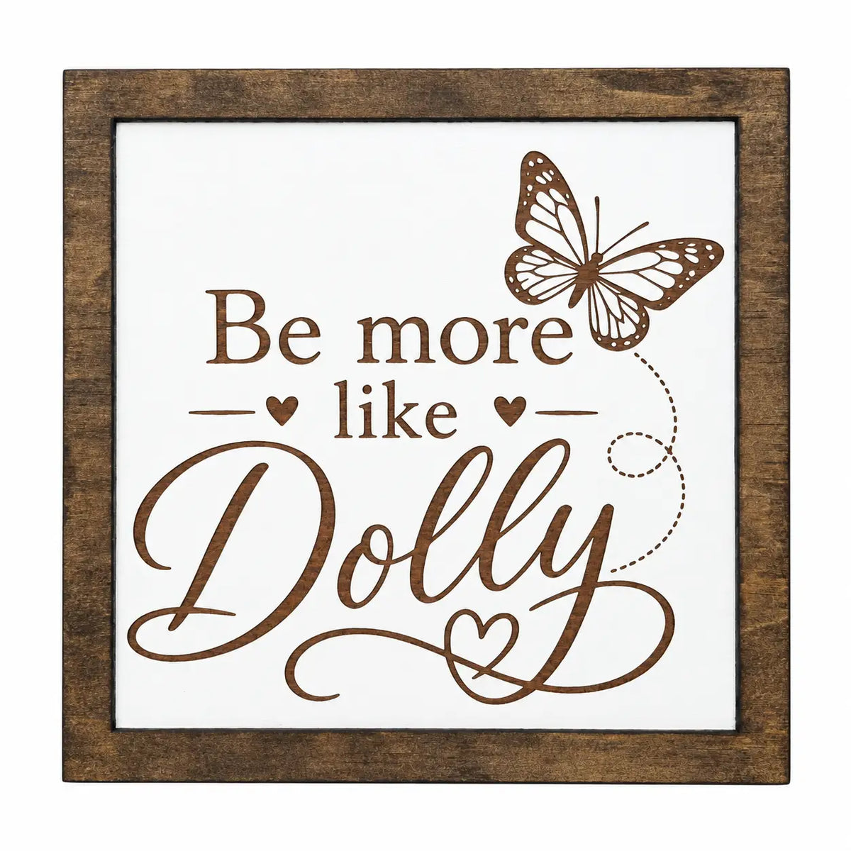 Be More Like Dolly Inspirational Sign