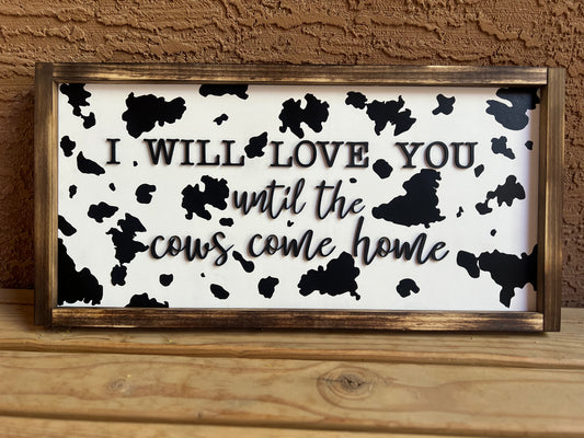 I will love you until the cows come home