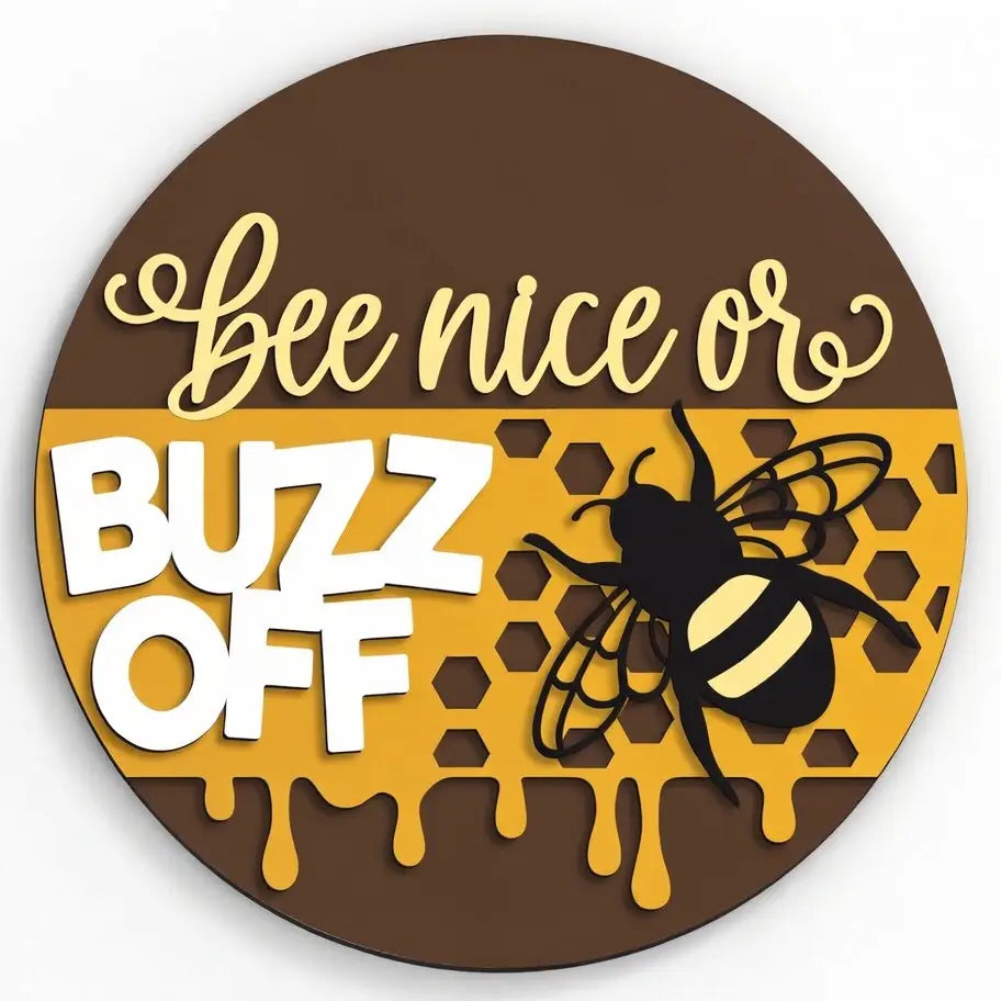 Bee Nice Or Buzz Off Wood Sign - CHD Location