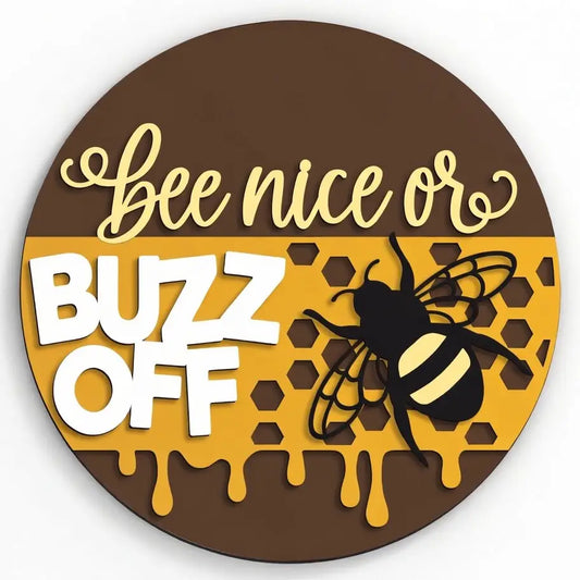 Bee Nice Or Buzz Off Wood Sign - CHD Location